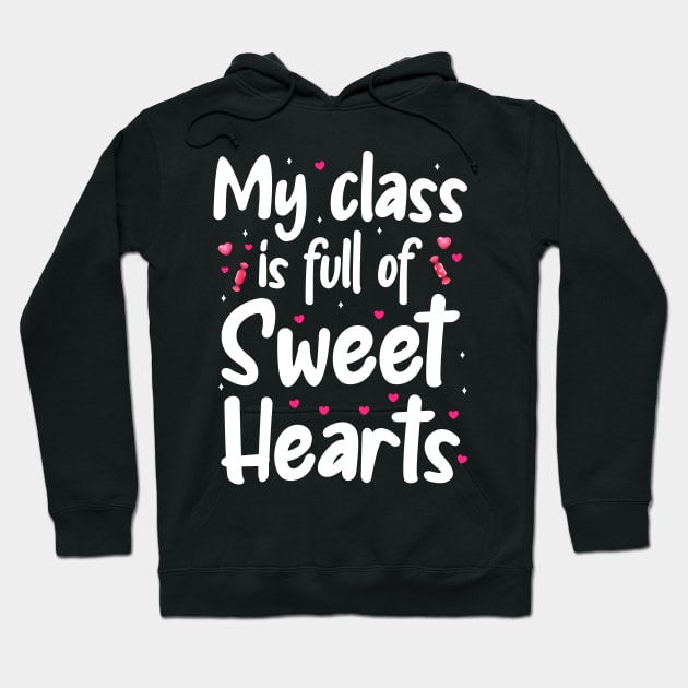 My Class Is Full Of Sweet Hearts, Valentines Day Teacher Hoodie by DragonTees